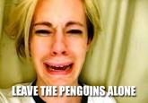 LEAVE THE PENGUINS ALONE