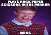 Plays rock paper scissors in the mirror PLAYS ROCK PAPER SCISSORS IN THE MIRROR imgflip.com WINS