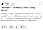 Post to /r/UniUK by Redditor /u/Due_Stomach_6774 that reads, "The em dash — A telltale sign someone is using ChatGPT?"