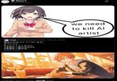 A meme in which Shinonome Ena says "We need to kill AI artist." The meme is often used as a reaction image.