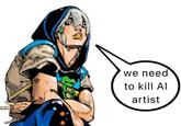 we need to kill Al artist