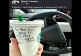 The cool guy Mark Pauley 9h Finally, I get the respect I deserve! Lol For the Cool guy in at first leeling. the • Cyber Truck to your day Rewards BUCKS ARDS ALL