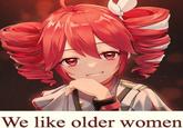 We like older women