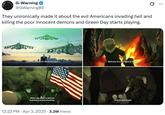 G-Warning @GWarning89 They unironically made it about the evil Americans invading hell and killing the poor innocent demons and Green Day starts playing. Don't wanna be an American idiot Welcome to a new kind of tension What I am about to tell you is going to sound shocking. 12:22 PM Apr 3, 2025 3.2M Views Even unbelievable.