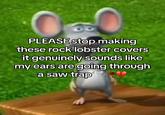 A meme criticizing the "Rock Lobster" covers trend on TikTok. The meme claims listening to the covers is like going through a Saw trap.