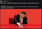 r/ABoringDystopia • 2 hr. ago shobijatoi19 Who had a full blown trade war with China on their bingo card r/suppressed_news • 3 hr. ago BREAKING: China announced an additional 84% tariffs on all American products. Beijing is not backing down.
