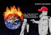 ALWAYS HAS BEEN. ALL THIS JUST FOR MORE TAX CUTS FOR BILLIONAIRES?