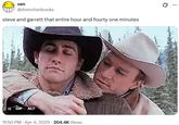 A meme reading, "steve and garrett that entire hour and fourty one minutes." The meme uses footage from Brokeback Mountain to represent the characters' relationship.