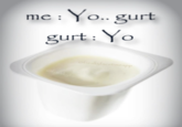 A "Papyrus Irony":https://knowyourmeme.com/memes/papyrus-irony meme using the "Me: Yo... Gurt Gurt: Yo" joke, shared to "Instagram":https://knowyourmeme.com/memes/sites/instagram in March 2025.