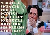 Kristin Wiig as Bjork "I MADE SWEATER FOR OCTOPUS, BUT I LEFT ONE EXTRA HOLE FOR ITS DREAMS AND IDEAS"