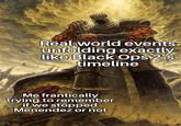 Real-world events unfolding exactly like Black Ops 2's timeline Me frantically trying to remember if we stopped Menendez or not