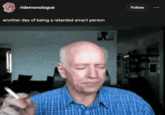 A "GIF Caption":https://knowyourmeme.com/memes/gif-captions from Tumblr of the old bald man smoking a c-------- in a blue shirt and shaking his head.