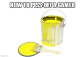 imgflip.com HOW TO PISS OFF A GAMER