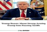 Trump Boasts About Strong-Arming Trump Into Pausing Tariffs the ONION