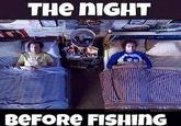 THE NIGHT BEFORE FISHING