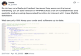X user @_yushe noted that 4chan was using an outdated version of PHP (a coding language used to run the site), which is full of known vulnerabilities, and deprecated (no longer supported) functions to handle their database.
