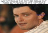 A meme featuring Hollywood actor Patrick Schwarzenegger looking back with a pained expression on his face. The image comes from the third season of the show _The White Lotus_. The post reads, "Me watching the server bringing out food but it's not ours."