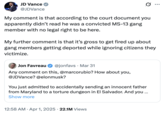 My comment is that according to the court document you apparently didn’t read he was a convicted MS-13 gang member with no legal right to be here.  A "quote tweet":https://knowyourmeme.com/memes/quote-retweets-qrts from U.S. Vice President "J.D. Vance":https://knowyourmeme.com/memes/people/jd-vance in response to an X user outraged by the wrongful Deportation of Kilmar Armando Abrego Garcia.