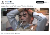 A meme featuring Studio Ghibli co-founder and animator Hayao Miyazaki. The image shows him looking stressed with a c-------- in his mouth and his eyes closed. This tweet by @natemcgrady reads, "cursor after I send “still broken” for the 15th time."