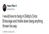 An archived screenshot of Hasan Piker's P. Diddy tweet. The tweet reads, "I would love to hang in Diddy's Ciroc Entourage and trickle down bang anything thrown his way."