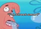 "I'm street smart" "I'm street smart"