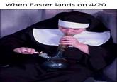 When Easter lands on 4/20