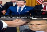 Hegseth Said to Have Shared Attack Details in Second Signal Chat TE MA Сам Cand