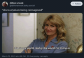 A GIF featuring Laura Dern as Amy in the HBO show _Enlightened_. The GIF shows Dern dressed in a light blue collared shirt, saying, "Not in my world. Not in the world I'm living in." This post by @dillonsnook reads, "'disco elysium being reimagined'"