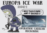 A meme posted by a Twitter user participating in the RPG project started by "Twitter / X":https://knowyourmeme.com/memes/sites/twitter-x user @lolt64 and various collaborators in January 2025. @lolt64 began posting as though they were soldiers part of a never-ending war on Europa, a moon of Jupiter known for its icy climate, in early 2025, and went on to spawn an art, meme, and fanfiction trend by April 2025.
