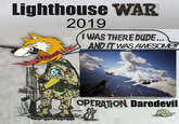 Lighthouse WAR 2019 WAS THERE DUDE... AND IT WAS AWESOME!!! TH OPERATION Daredevil *