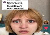 A screenshot of an unknown TikToker's video showing a girl with a wide-eyed stare responding to a comment left by TikToker @user338799 reading, "profoundly mid angloid peasant phenotype. you should be the in fields. not voting."