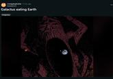 r/megalophobia - 3 mo. ago kkkkkkk555 Galactus eating Earth Imaginary