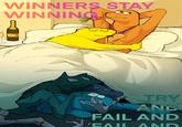 WINNERS STAY WINNING TRY AND FAIL AND JEAIL AND