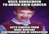 Stay in the shadows fellow basement dwellers | /r/dankmemes USES SUNSCREEN TO AVOID SKIN CANCER GETS CANCER FROM RARE BENZENE CONTAMINATION IN SUNSCREEN imgflip.com