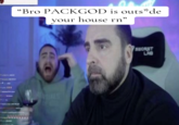 A "meme":https://knowyourmeme.com/memes/memes about "Packgod":https://knowyourmeme.com/memes/people/packgod being outside RN, using a photo of "Twitch":https://knowyourmeme.com/memes/sites/twitch streamer LosPollosTV.