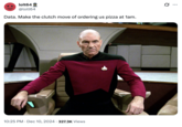 X user @lolt64 posted an image of actor Patrick Stewart as Picard in _Star Trek_, writing, "Data. Make the clutch move of ordering us pizza at 1am," and gathering over 20,000 likes in four months.