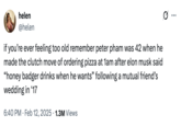 X user @helen recounted Peter Pham's reply to Elon Musk in February 2024, writing, "if you’re ever feeling too old remember peter pham was 42 when he made the clutch move of ordering pizza at 1am after elon musk said “honey badger drinks when he wants” following a mutual friend’s wedding in ‘17." The post gathered over 40,000 likes in two months.
