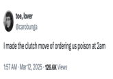 X user @carobunga posted a tweet inspired by Peter Pham's reply to Elon Musk. The tweet reads, "I made the clutch move of ordering us poison at 2am," and gathered over 6,000 likes in two months.