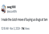 X user @ecco401k gathered over 3,000 likes on a tweet riffing on a 2023 reply to Elon Musk by X user @PeterPham. The post reads, "I made the clutch move of buying us drugs at 1am."