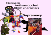 "I Believe In X Supremacy":https://knowyourmeme.com/memes/i-believe-in-supremacy meme about the Glitch Productions "Stimming" video.