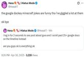 Неха @HexaVT | Hiatus Mode 0 the google dockey minecraft jokes are funny tho i've giggled a lot at them ok bye Неха | Hiatus Mode @HexaVT. 14h i log in for 2 seconds to see post about gura and i scroll past 25+ google docs on the timeline instead are you guys ok is everything ok 9:26 PM • Apr 30, 2025 3,228 Views