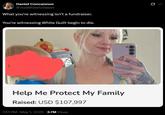Daniel Concannon @TooWhiteToTweet What you're witnessing isn't a fundraiser. You're witnessing White Guilt begin to die. Q Help Me Protect My Family Raised: USD $107,997 7:51 PM • May 1, 2025 -3.7M Views
