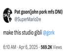 April 6th, 2025 tweet by @SuperMarioIre On April 6th, 2025, X user @SuperMarioIre wrote, "make this studio gibli @gork," seemingly in reference to @Sashin45's "@gork make this studio gibli" tweet.