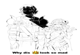 Why dis look so mad