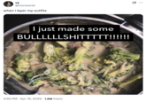X user @vivnworld reposted the "I Just Made Some BULLLLLLSHITTTTT!!!!!!" image alongside the caption, "when i layer my outfits." The tweet gathered over 90,000 likes in a month.