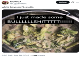 X user @UglyEvilGirl reposted the "I Just Made Some BULLLLLLSHITTTTT!!!!!!" image alongside the caption, "white boys on FL studio." The tweet gathered over 400 likes in three weeks.