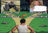 E FIRST IN LINE VS THE GORILLA S AIDS Death 000! LAST IN LINE VS BONNIE BLUE M M M