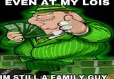 EVEN AT MY LOIS 100 @shirtlessgatorade IM STILL A FAMILY GUY 100