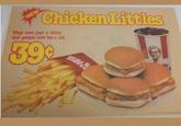 NEW Chicken Littles They cost just a little and people love 'em a lot. 399 HOME