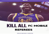 GOLDEN Rakuten STATE 23 KILL ALL FC MOBILE REFEREES DRAYMOND GREEN